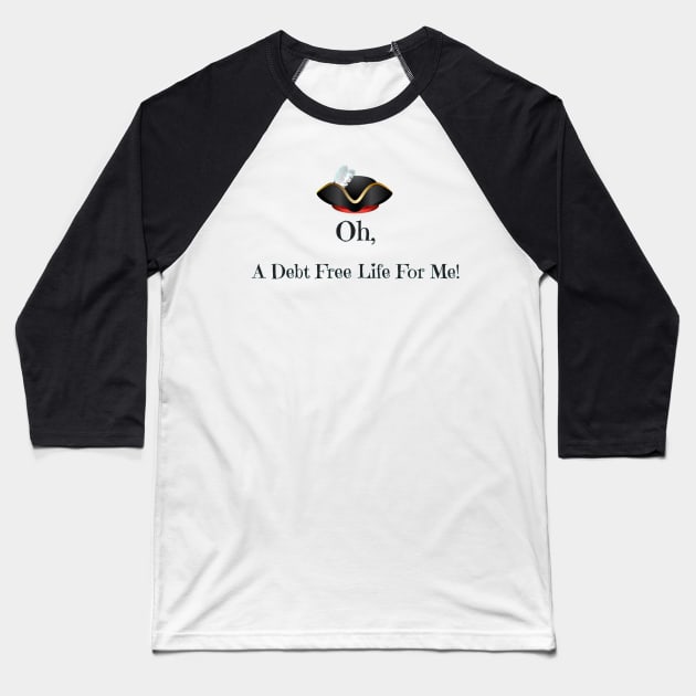 A Debt Free Life For Me Baseball T-Shirt by partnersinfire